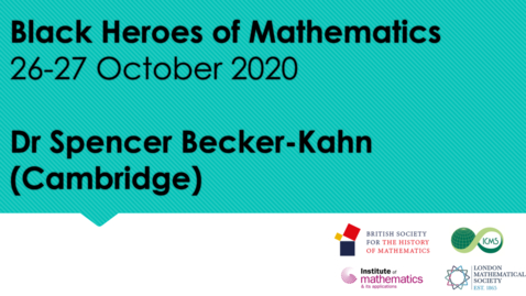 Thumbnail for entry Black Heroes of Mathematics Conference: Dr Spencer Becker-Kahn (Cambridge)