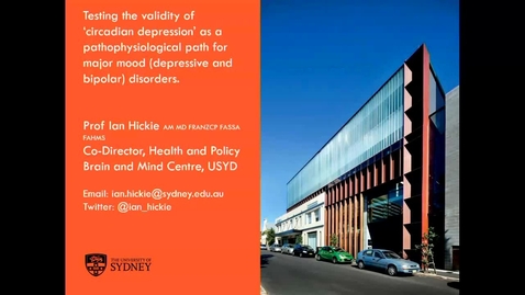 Thumbnail for &quot;Circadian Depression: Testing a pathophysiological pathway to mood disorders&quot;, Professor Ian Hickie