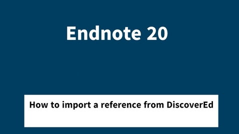 Thumbnail for entry Endnote 20 - How to import a reference from DiscoverEd