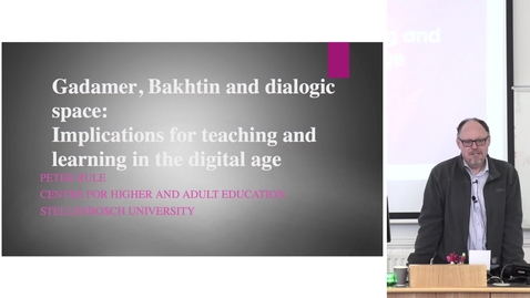 Thumbnail for entry Digital Education and Community Education Seminar | Peter Rule &quot;Gadamer, Bakhtin and dialogic space: Implications for teaching and learning in the digital age&quot;