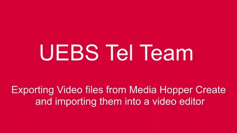 Thumbnail for entry Exporting video streams from Media Hopper Create and importing into a video editor