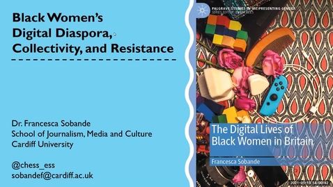 Thumbnail for Dr Francesca Sobande 'Black Women’s Digital Diaspora, Collectivity, and Resistance'