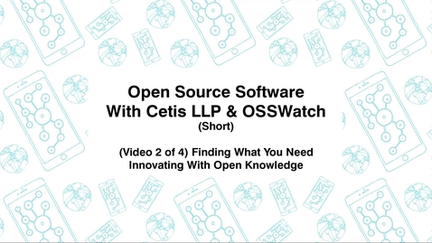 Thumbnail for entry Open Source Software with Cetis LLP., &amp; OSSWatch, Short (Video 2 of 4) Finding What You Need, Innovating With Open Knowledge