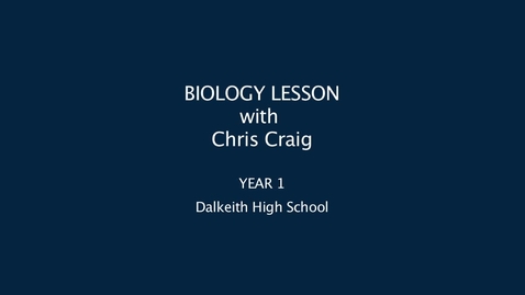 Thumbnail for entry Biology Lesson with Chris Craig, Dalkeith High School