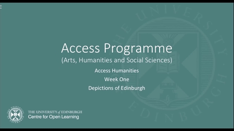 Thumbnail for Access Humanities 1 Week 01 Video 2 Depictions of Edinburgh
