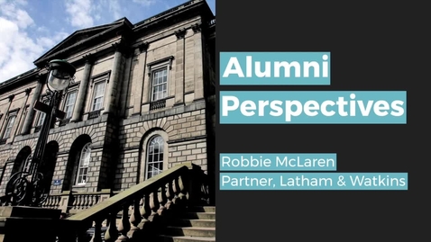Thumbnail for Alumni Perspectives: Robbie McLaren, Partner, Latham &amp; Watkins