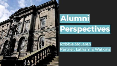 Thumbnail for entry Alumni Perspectives: Robbie McLaren, Partner, Latham &amp; Watkins