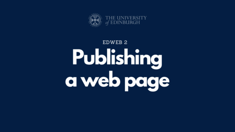 Thumbnail for 3.1 - Publishing a web page [EdWeb 2 OC]