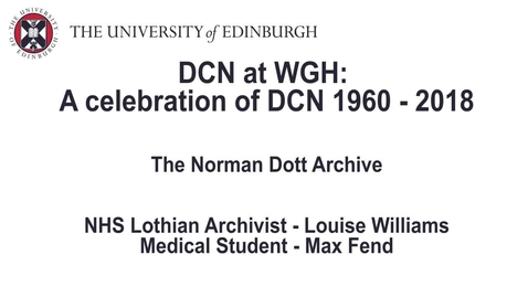 Thumbnail for entry Celebrating DCN at WGH - Louise Williams &amp; Max Fend, The Norman Dott Archive
