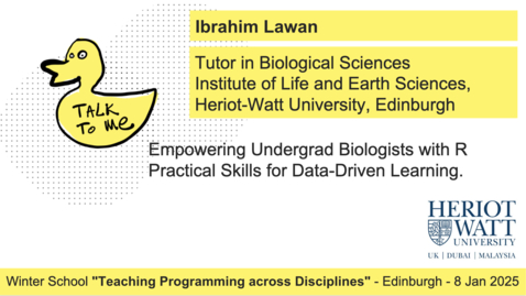 Thumbnail for 21 - Ibrahim Lawan – Empowering Undergrad Biologists with R Practical Skills for Data-Driven Learning - Edinburgh Winter School 25 - Teaching Programming across Disciplines