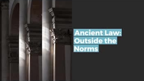 Thumbnail for entry Ancient Law Outside the Norms - Day 1