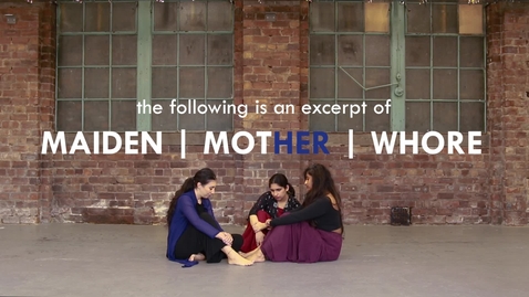 Thumbnail for Maiden | Mother | Whore performance excerpt