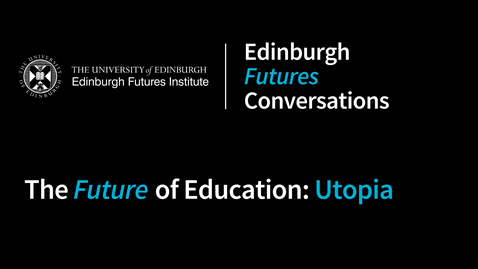 Thumbnail for The Future of Education: Utopia