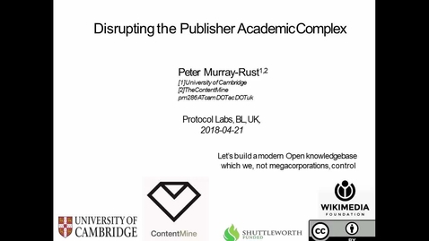 Thumbnail for 'Disrupting the Publisher-Academic Complex' - a talk by Peter Murray-Rust at the British Library on 21 April 2018