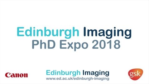 Thumbnail for entry Edinburgh Imaging PhD Expo 2018