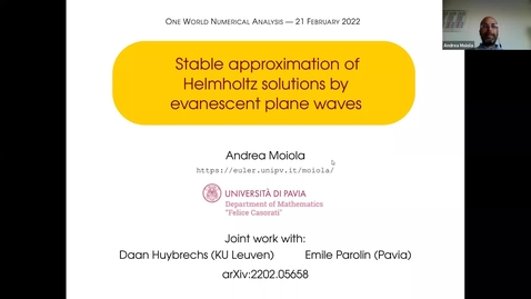 Thumbnail for 21 February 2022: Andrea Moiola (University of Pavia) - Stable approximation of Helmholtz solutions by evanescent plane waves