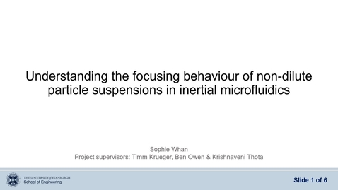Thumbnail for entry Sophie Whan - Understanding the focus and behaviour of non-dilute particle suspensions in inertial microfluidics