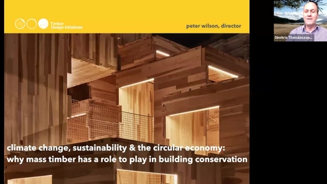 Thumbnail for entry Climate change, net-zero carbon, sustainability &amp; the circular economy: The reasons why mass timber has a role to play in building conservation, Peter Wilson