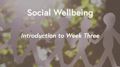 Thumbnail for Social Wellbeing MOOC WK3 - Introduction to Week 3