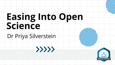 Thumbnail for Easing Into Open Science | Dr Priya Silverstein