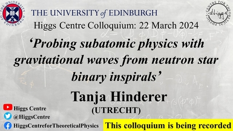 Thumbnail for Higgs Centre Colloquium: Tanja Hinderer, 'Probing subatomic physics with gravitational waves from neutron star binary inspirals'