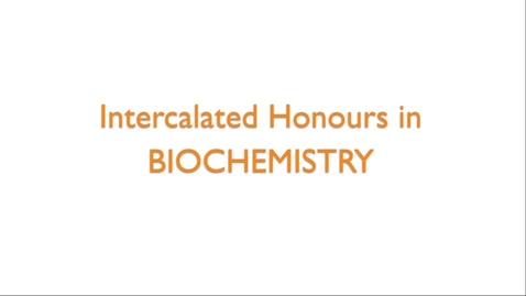 Thumbnail for entry Intercalated Honours in Biochemistry