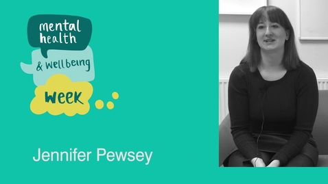 Thumbnail for entry Mental Health and Wellbeing Week: Jennifer Pewsey