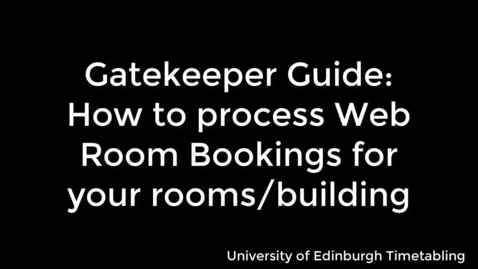 Thumbnail for entry Gatekeeper Guide: How to process Web Room Bookings for your rooms / building