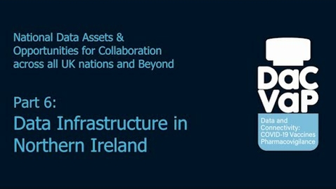 Thumbnail for DaC-VaP-2: Webinar: Part 6: Data Infrastructure in Northern Ireland