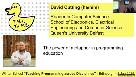 Thumbnail for 17 - David Cutting – The power of metaphor in programming education - Edinburgh Winter School 25 - Teaching Programming across Disciplines