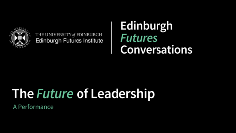 Thumbnail for The Future of Leadership: A Performance