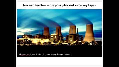 Thumbnail for entry NWMPPP-Lecture 1B- Nuclear reactors - January 11th 2021, 10:35:58 am