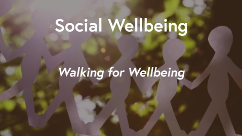 Thumbnail for Social Wellbeing MOOC WK2 - Walking for Wellbeing