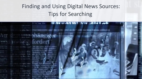 Thumbnail for entry Tips for Searching Digital News Sources