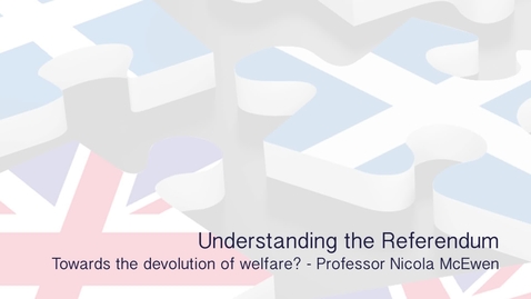 Thumbnail for Understanding the Referendum - Towards the devolution of welfare
