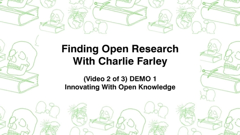 Thumbnail for Finding Open Research With Charley Farley, (Video 2 of 3) DEMO 1, Innovating With Open Knowledge