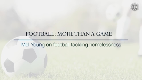 Thumbnail for Football: More than a Game - Mel Young on football tackling homelessness