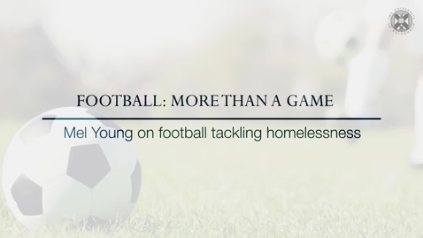 Thumbnail for entry Football: More than a Game - Mel Young on football tackling homelessness