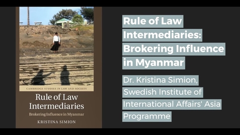 Thumbnail for entry Rule of Law Intermediaries: Brokering Influence in Myanmar - Kristina Simion