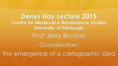 Thumbnail for entry Denys Hay Lecture 2015- Professor Jerry Brotton, 'Globalisation- the emergence of a cartographic idea'