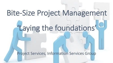 Thumbnail for Bitesize Practical Project Management for researchers - part 1 of 4 - Laying the foundations (slides)