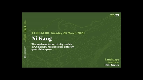 Thumbnail for entry Landscape Architecture PhD Seminar Ni Kang 2023.03.28
