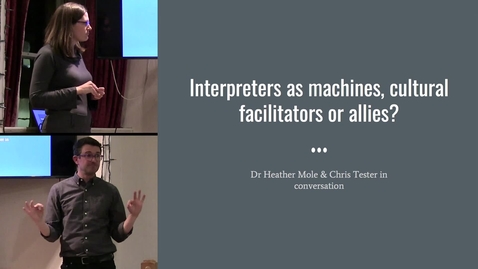 Thumbnail for EdSign Seminar | Dr Heather Mole &amp; Chris Tester  &quot;Interpreters as machines, cultural facilitators or allies?&quot;