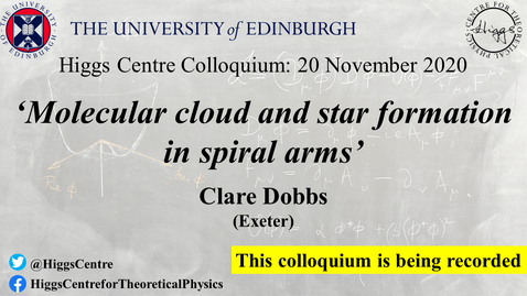 Thumbnail for Higgs Centre Colloquium: Clare DOBBS 'Molecular cloud and star formation in spiral arms'