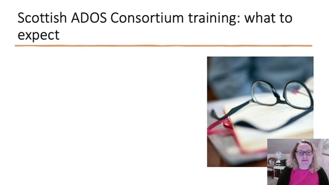 Thumbnail for Introduction to Scottish ADOS Consortium training