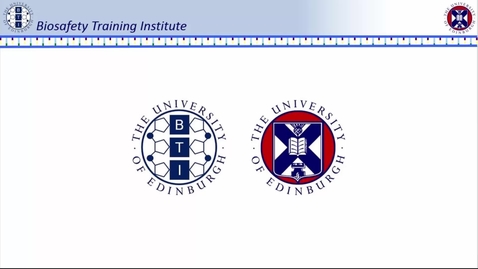 Thumbnail for entry Introduction to the Biosafety Training Institute (BTI) at The University of Edinburgh