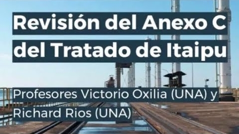 Thumbnail for Webinar Revisión del Anexo C del Tratado de Itaipu
