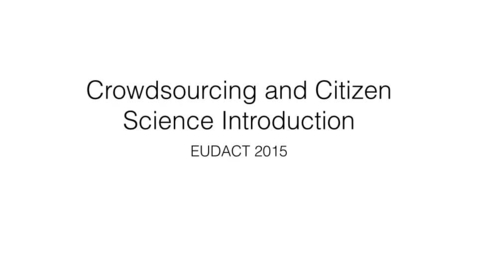 Thumbnail for entry Citizen science and crowdsourcing  introduction talk 2016