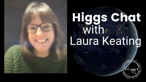 Thumbnail for entry Higgs Chat with Laura Keating