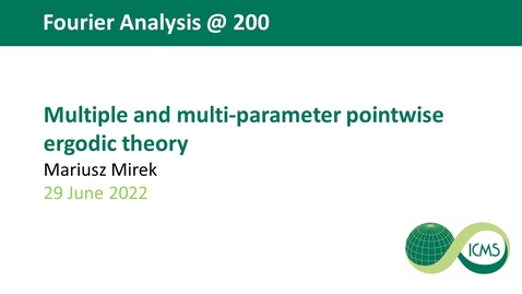 Thumbnail for Multiple and multi-parameter pointwise ergodic theory - Mariusz Mirek